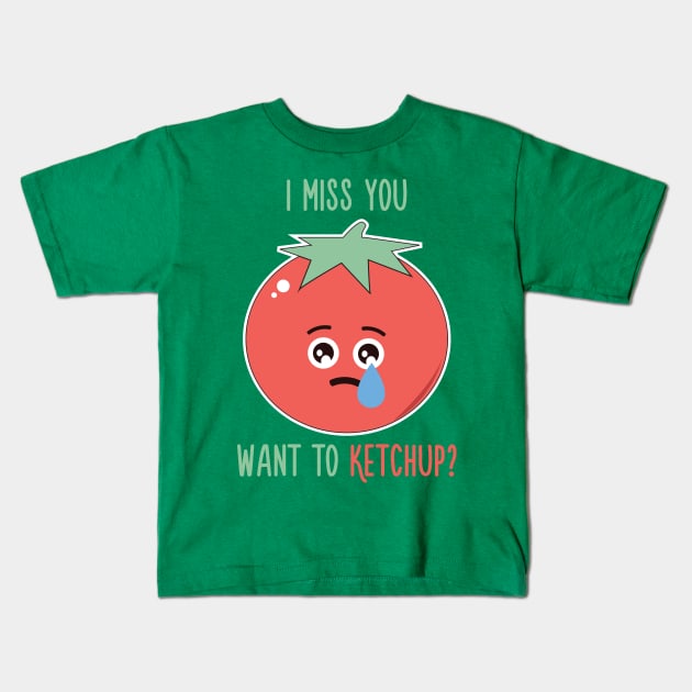 I Miss You, Want to Ketchup? Kids T-Shirt by quotysalad